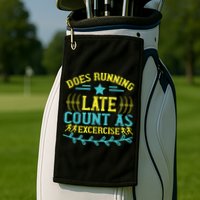 Tee With Funny Logo Does Running Late Count As Exercise? Cute Gift Golf Towel