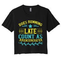 Tee With Funny Logo Does Running Late Count As Exercise? Cute Gift Crop Top