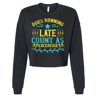 Tee With Funny Logo Does Running Late Count As Exercise? Cute Gift Cropped Pullover Crew