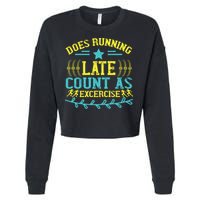 Tee With Funny Logo Does Running Late Count As Exercise? Cute Gift Cropped Pullover Crew