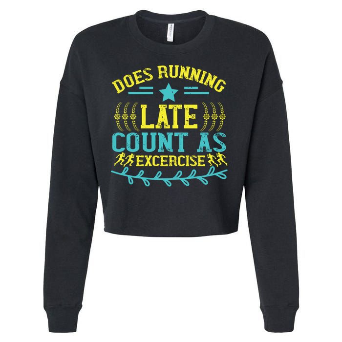 Tee With Funny Logo Does Running Late Count As Exercise? Cute Gift Cropped Pullover Crew