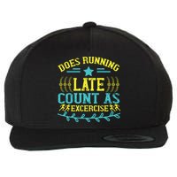 Tee With Funny Logo Does Running Late Count As Exercise? Cute Gift Wool Snapback Cap