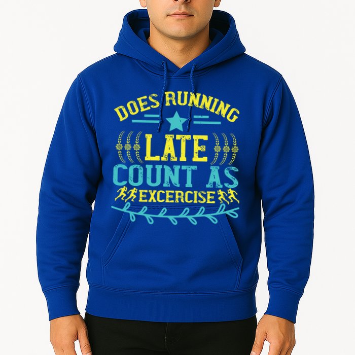 Tee With Funny Logo Does Running Late Count As Exercise? Cute Gift Hoodie