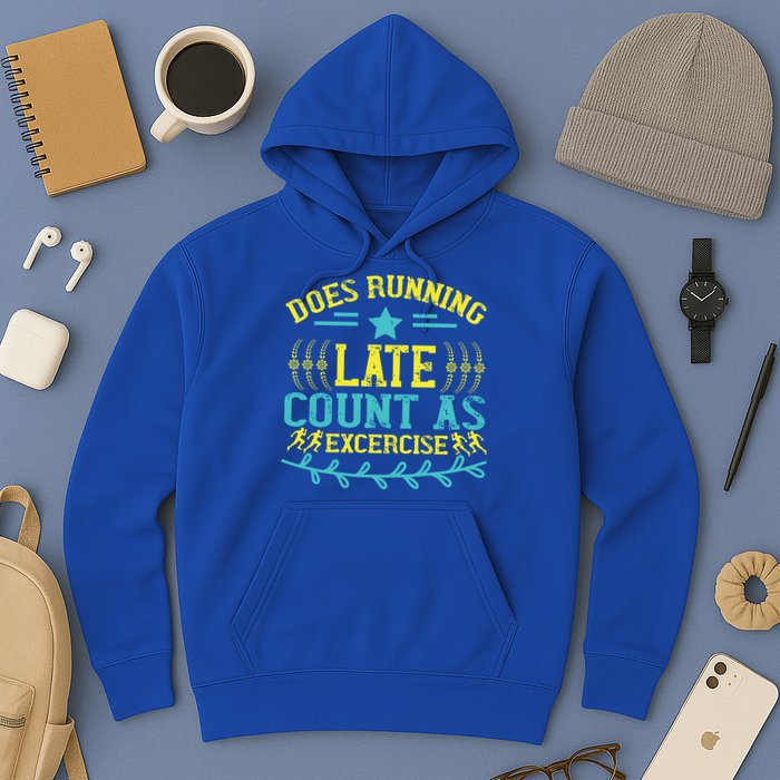 Tee With Funny Logo Does Running Late Count As Exercise? Cute Gift Hoodie
