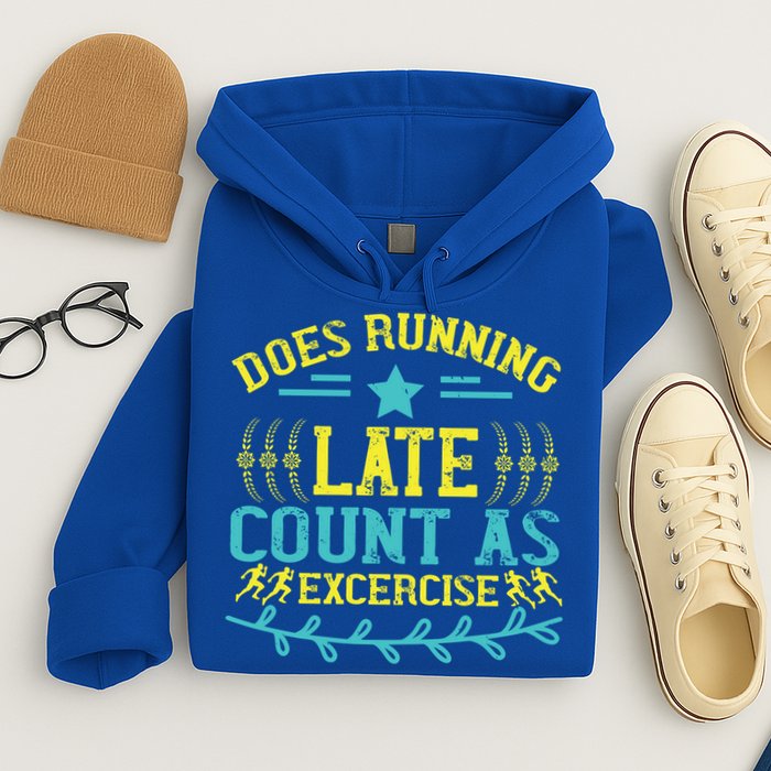 Tee With Funny Logo Does Running Late Count As Exercise? Cute Gift Hoodie