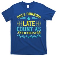 Tee With Funny Logo Does Running Late Count As Exercise? Cute Gift T-Shirt