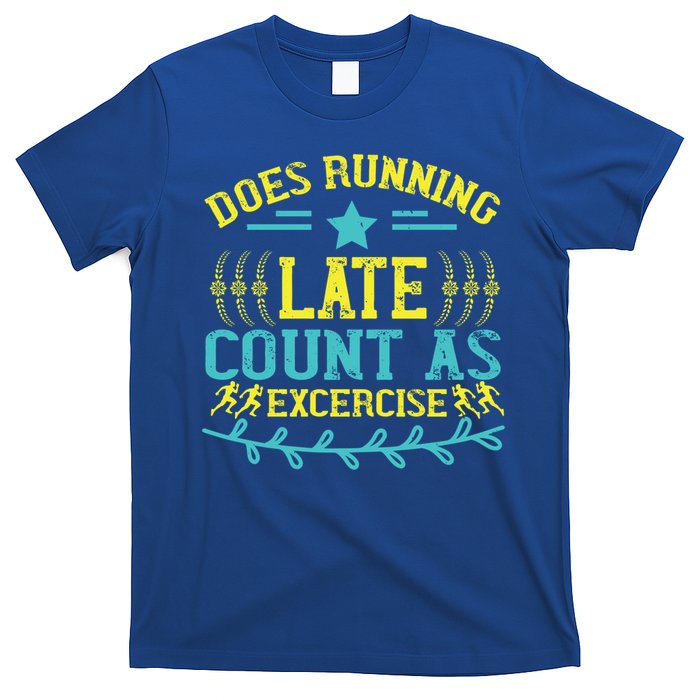 Tee With Funny Logo Does Running Late Count As Exercise? Cute Gift T-Shirt