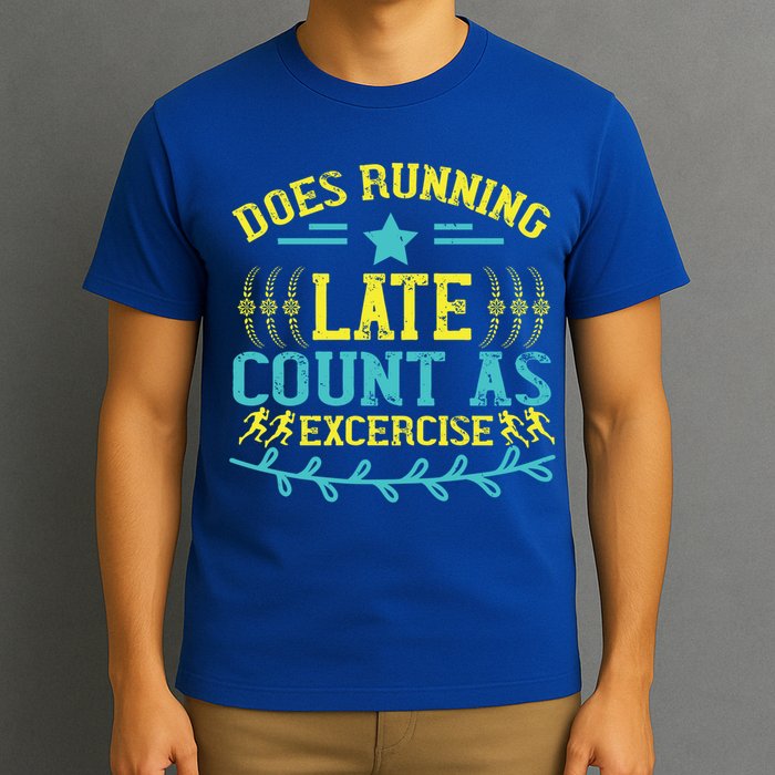 Tee With Funny Logo Does Running Late Count As Exercise? Cute Gift T-Shirt