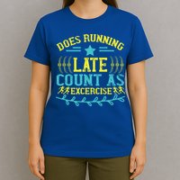 Tee With Funny Logo Does Running Late Count As Exercise? Cute Gift T-Shirt