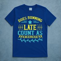 Tee With Funny Logo Does Running Late Count As Exercise? Cute Gift T-Shirt