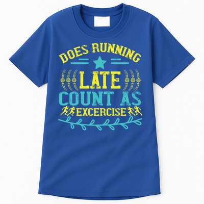 Tee With Funny Logo Does Running Late Count As Exercise? Cute Gift Tall T-Shirt