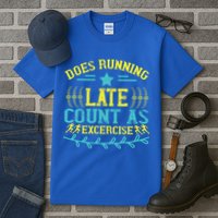 Tee With Funny Logo Does Running Late Count As Exercise? Cute Gift Tall T-Shirt