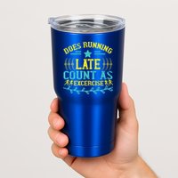 Tee With Funny Logo Does Running Late Count As Exercise? Cute Gift Tumbler