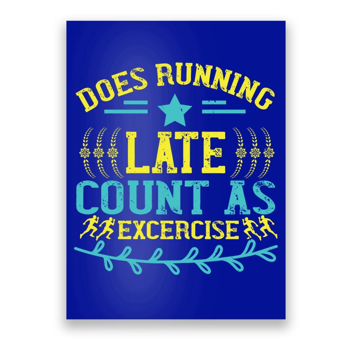 Tee With Funny Logo Does Running Late Count As Exercise? Cute Gift Poster