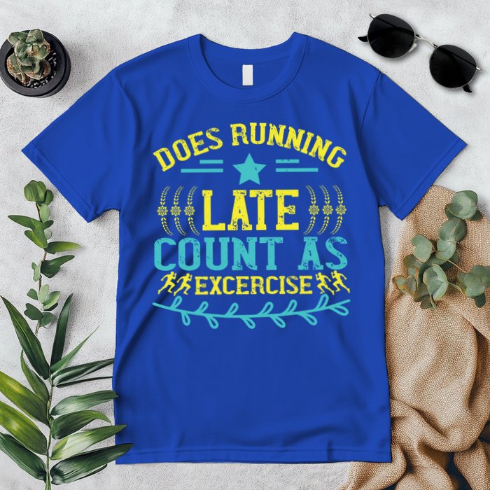 Tee With Funny Logo Does Running Late Count As Exercise? Cute Gift Premium T-Shirt