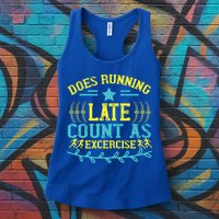 Tee With Funny Logo Does Running Late Count As Exercise? Cute Gift Womens Tank Top