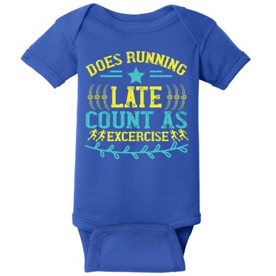 Tee With Funny Logo Does Running Late Count As Exercise? Cute Gift Baby Bodysuit
