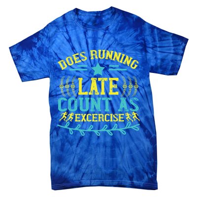 Tee With Funny Logo Does Running Late Count As Exercise? Cute Gift Tie-Dye T-Shirt