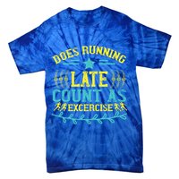 Tee With Funny Logo Does Running Late Count As Exercise? Cute Gift Tie-Dye T-Shirt