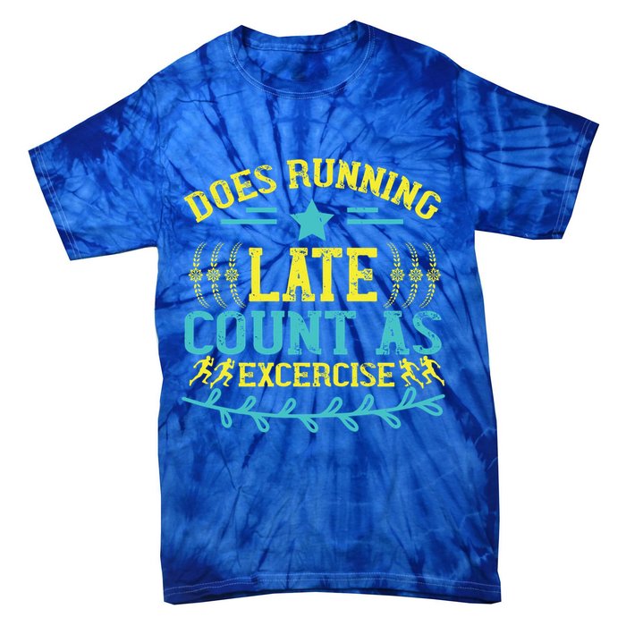 Tee With Funny Logo Does Running Late Count As Exercise? Cute Gift Tie-Dye T-Shirt