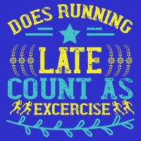 Tee With Funny Logo Does Running Late Count As Exercise? Cute Gift Tie-Dye T-Shirt