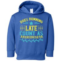 Tee With Funny Logo Does Running Late Count As Exercise? Cute Gift Toddler Hoodie