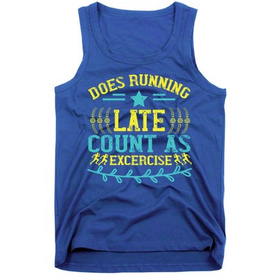Tee With Funny Logo Does Running Late Count As Exercise? Cute Gift Tank Top