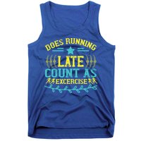 Tee With Funny Logo Does Running Late Count As Exercise? Cute Gift Tank Top