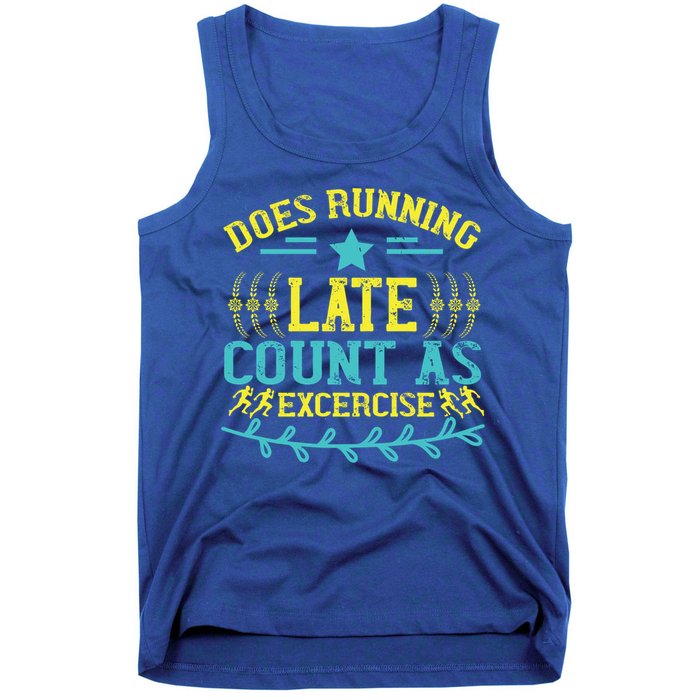Tee With Funny Logo Does Running Late Count As Exercise? Cute Gift Tank Top