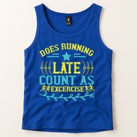 Tee With Funny Logo Does Running Late Count As Exercise? Cute Gift Tank Top