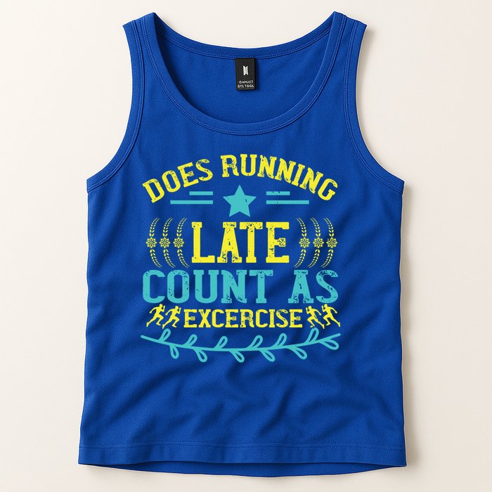 Tee With Funny Logo Does Running Late Count As Exercise? Cute Gift Tank Top