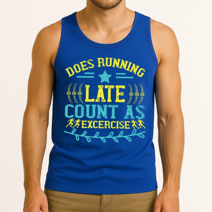 Tee With Funny Logo Does Running Late Count As Exercise? Cute Gift Tank Top