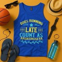 Tee With Funny Logo Does Running Late Count As Exercise? Cute Gift Tank Top