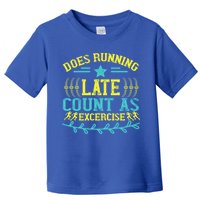 Tee With Funny Logo Does Running Late Count As Exercise? Cute Gift Toddler T-Shirt