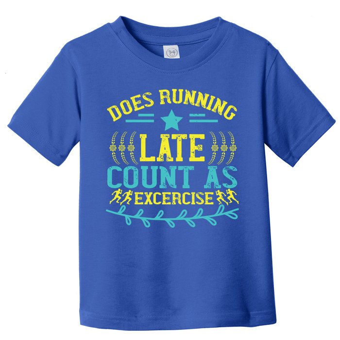 Tee With Funny Logo Does Running Late Count As Exercise? Cute Gift Toddler T-Shirt