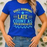 Tee With Funny Logo Does Running Late Count As Exercise? Cute Gift Womens T-Shirt