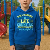 Tee With Funny Logo Does Running Late Count As Exercise? Cute Gift Kids Hoodie