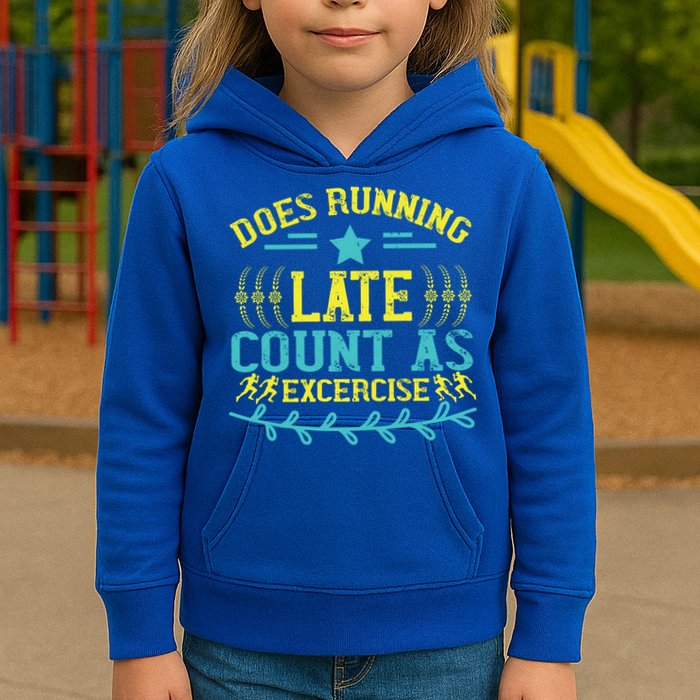 Tee With Funny Logo Does Running Late Count As Exercise? Cute Gift Kids Hoodie