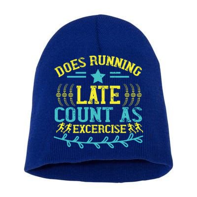 Tee With Funny Logo Does Running Late Count As Exercise? Cute Gift Short Acrylic Beanie