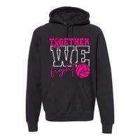 Together We Fight Breast Cancer Awareness Volleyball Lover Premium Hoodie