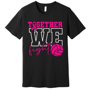 Together We Fight Breast Cancer Awareness Volleyball Lover Premium T-Shirt