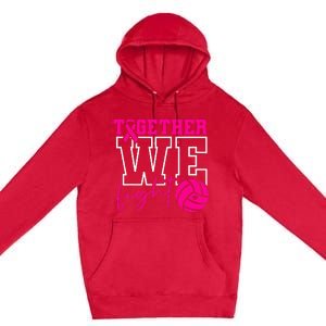 Together We Fight Breast Cancer Awareness Volleyball Lover Premium Pullover Hoodie