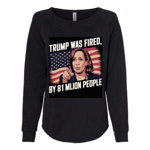 Trump Was Fired By 81 Million People Kamala Quote Saying Womens California Wash Sweatshirt