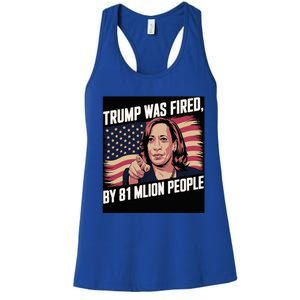 Trump Was Fired By 81 Million People Kamala Quote Saying Women's Racerback Tank