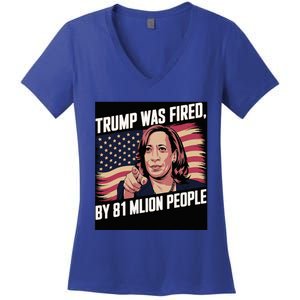 Trump Was Fired By 81 Million People Kamala Quote Saying Women's V-Neck T-Shirt