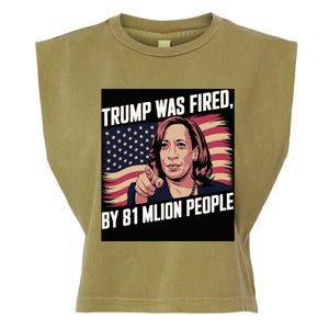 Trump Was Fired By 81 Million People Kamala Quote Saying Garment-Dyed Women's Muscle Tee