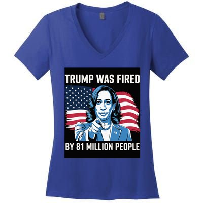 Trump Was Fired By 81 Million People Kamala Quote Saying Women's V-Neck T-Shirt