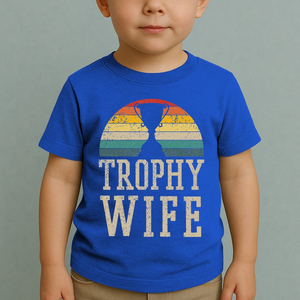 Trophy Wife Funny Vintage Wedding Anniversary Toddler T-Shirt