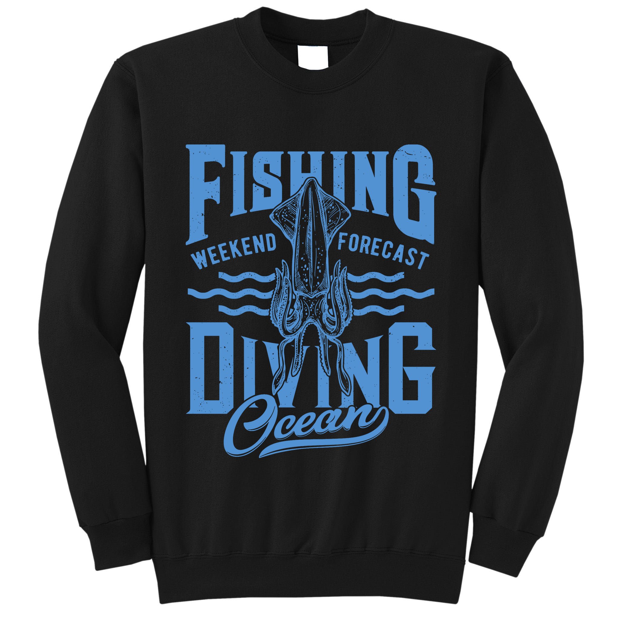 The Weekend Forecast Is Ocean Fishing And Diving Tall Sweatshirt