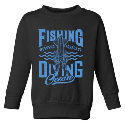 The Weekend Forecast Is Ocean Fishing And Diving Toddler Sweatshirt